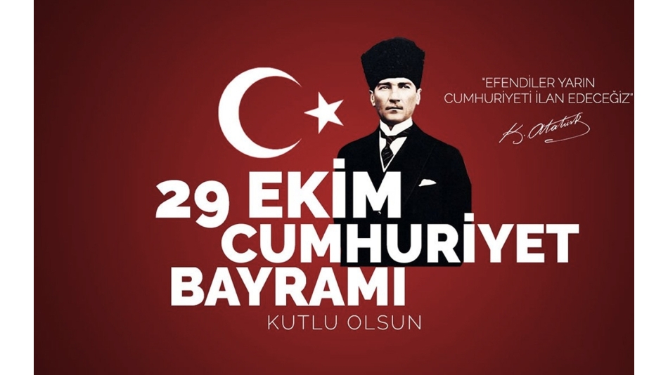 29 Ekim Cumhuriyet Bayramımızı kutluyoruz